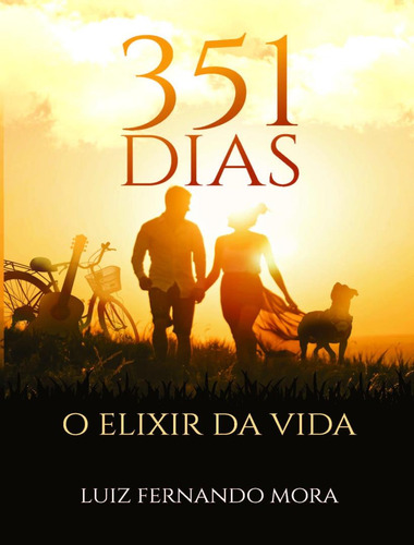 351 Dias - O Elixir Da Vida: 351 Dias - O Elixir Da Vida, De Mora, Luiz Fernando. Editora Scortecci, Capa Mole, Edição 1 Em Português, 2023