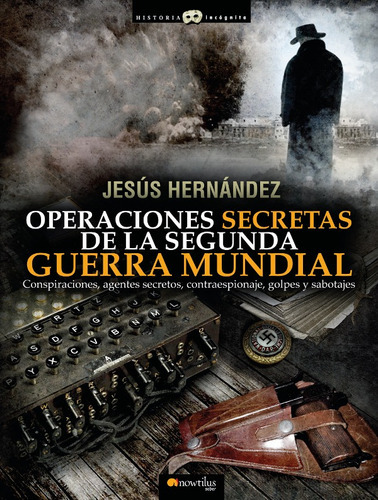 Operaciones Secretas De La Segunda Guerra Mundial, De Jesús Hernández. Editorial Nowtilus, Tapa Blanda, Edición 2011 En Español, 2011