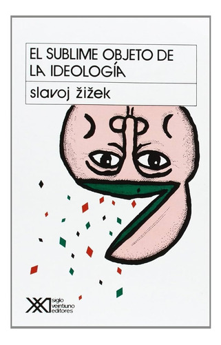 El Sublime Objeto De La Ideologia - Zizek Slavoj (libro) - N