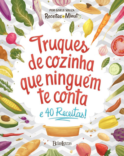 Truques de cozinha que ninguém te conta, de Souza, Gisele. Editora Belas-Letras Ltda., capa dura em português, 2016