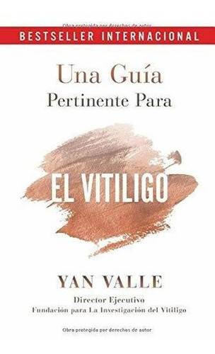 Una Guia Pertinente Para El Vitiligo - Valle, Yan, de Valle, Yan. Editorial Independently Published en español