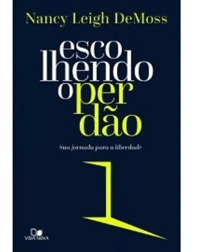 Escolhendo O Perdão - Nancy Leigh Demoss