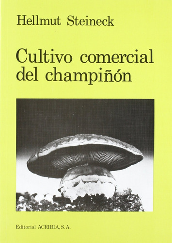 Cultivo Comercial De Champiñón  -  Steineck, H.