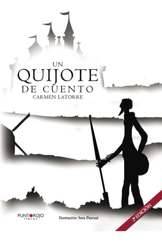 Un Quijote De Cuento, De Latorre Arroyos , Carmen.., Vol. 1.0. Editorial Punto Rojo Libros S.l., Tapa Blanda, Edición 1.0 En Español, 2032