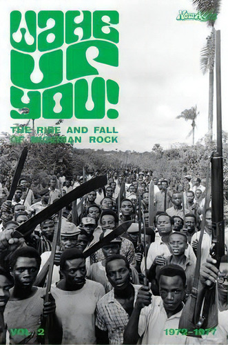 Wake Up You! The Fall & Rise Of Nigerian Rock 1972-1977 Volume 2, De Eothen Alapatt. Editorial Gingko Press, Inc, Tapa Blanda En Inglés