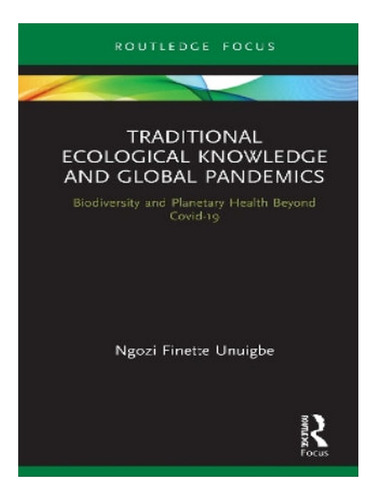Traditional Ecological Knowledge And Global Pandemics . Eb05