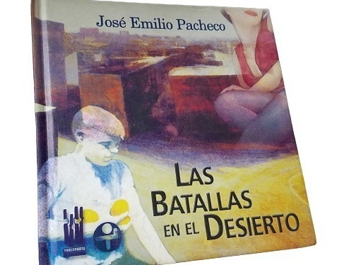 Las Batallas En El Desierto Jose Emilio Pacheco Tapa Dura