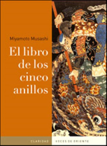 El Libro De Los Cinco Anillos - Miyamoto Musashi, De Musashi, Miyamoto. Editorial Claridad, Tapa Blanda En Español, 2012