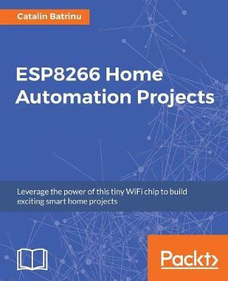 Libro Esp8266 Home Automation Projects - Catalin Batrinu