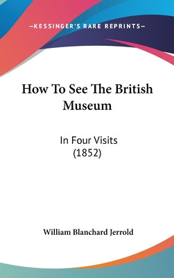 Libro How To See The British Museum: In Four Visits (1852...