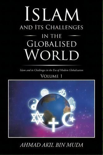 Islam And Its Challenges In The Globalised World, De Ahmad Akil Bin Muda. Editorial Partridge Singapore, Tapa Blanda En Inglés