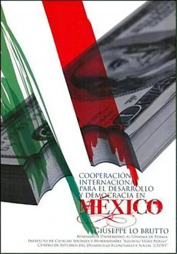 Cooperacion Internacional Para El Desarrollo Y Democracia En Mexico, De Giuseppe Lo Brutto. Editorial Benemerita Universidad Autonoma De Puebla, Edición 1 En Español, 2014