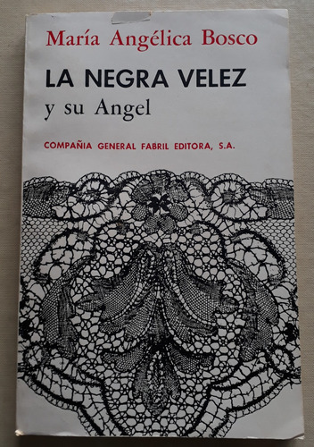 La Negra Vélez Y Su Ángel - María Angélica Bosco