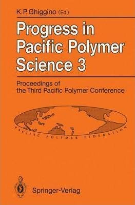 Progress In Pacific Polymer Science 3 : Proceedings Of Th...