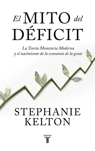El mito del déficit, de Kelton, Stephanie. Serie Ah imp Editorial Taurus, tapa blanda en español, 2021
