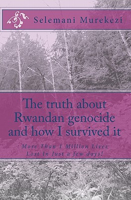 Libro The Truth About Rwandan Genocide And How I Survived...