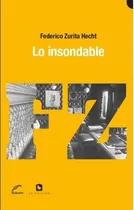 Comprar Insondable, Lo - Federico Zurita Hecht, de FEDERICO ZURITA HECHT. Editorial EDUVIM en español