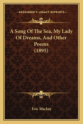 Libro A Song Of The Sea, My Lady Of Dreams, And Other Poe...