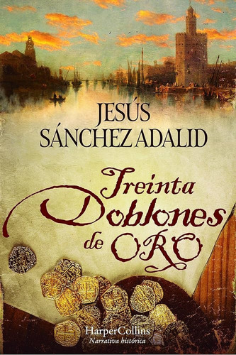 Treinta Doblones De Oro, De Jesús Sánchez Adalid. Editorial Harpercollins, Tapa Blanda, Edición 1 En Español