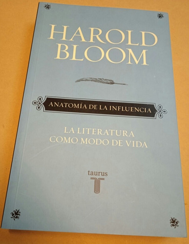 Harold Bloom La Literatura Como Modo De Vida ( Taurus)