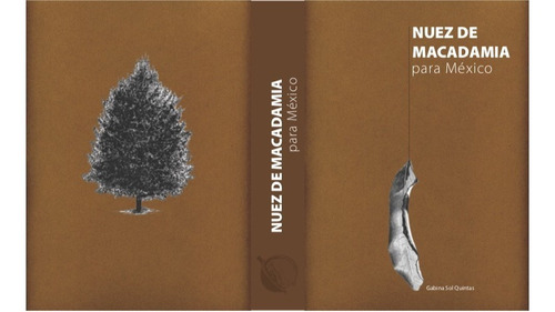 Manual De Nuez De Macadamia, Siembra, Manejo Y Procesamiento