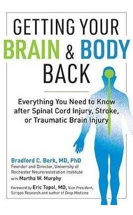 Getting Your Brain And Body Back - Bradford C. Berk