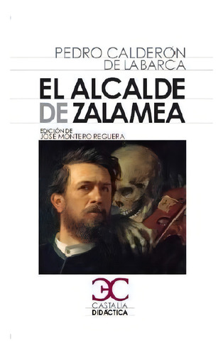 El Alcalde De Zalamea ., De Calderón De La Barca, Pedro., Vol. 1. Editorial Castalia Ediciones, Tapa Blanda En Español