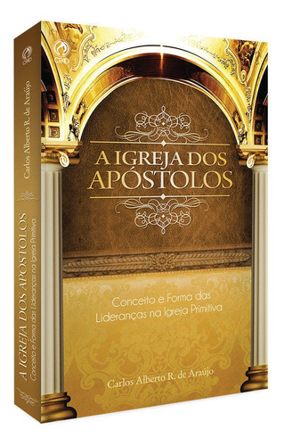 A Igreja Dos Apóstolos - Conceitos E Formas Igreja Primitiva