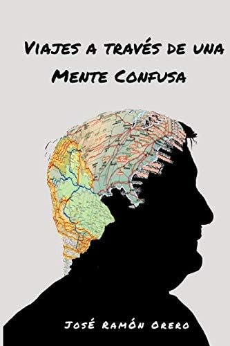 Libro: Viajes A Través De Una Mente Confusa (spanish Edition