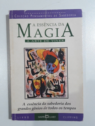 Livro: A Essência Da Magia - A Arte De Viver - Martin Claret