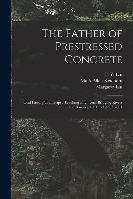 Libro The Father Of Prestressed Concrete : Oral History T...