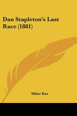 Libro Dan Stapleton's Last Race (1881) - Rae, Milne