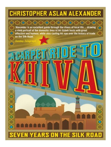 A Carpet Ride To Khiva - Chris Aslan, Christopher Alex. Eb17