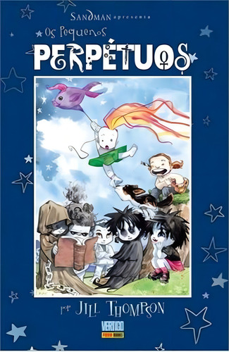 Sandman Apresenta: Os pequenos Perpétuos, de Thompson, Jill. Editorial Panini Brasil LTDA, capa dura em português, 2005