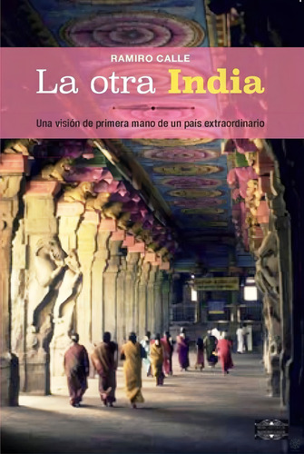 La Otra India : Una Vision De Primera Mano De Un Pais Extrao