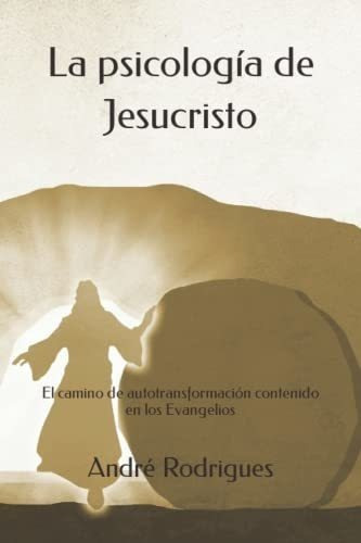 La Psicologia De Jesucristo El Camino De..., De Rodrigues, André. Editorial Independently Published En Español