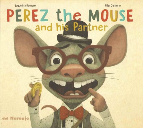 Perez The Mouse And His Partner - Jaquelina Romero