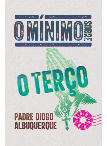 O Mínimo Sobre O Terço, De Pe. Diogo Albuquerque. Editora O Mínimo, Capa Mole, Edição 1 Em Português, 2022