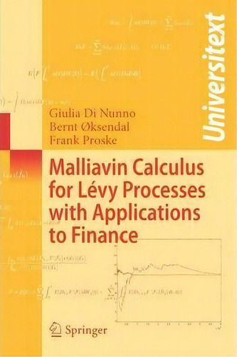Malliavin Calculus For Levy Processes With Applications To Finance, De Giulia Di Nunno. Editorial Springer-verlag Berlin And Heidelberg Gmbh & Co. Kg, Tapa Blanda En Inglés