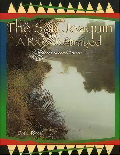 San Joaquin : A River Betrayed: 2nd Edition, De Gene Rose. Editorial Word Dancer Press, Tapa Dura En Inglés