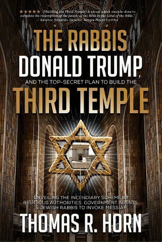 The Rabbis, Donald Trump, And The Top-secret Plan To Build The Third Temple : Unveiling The Incen..., De Thomas Horn. Editorial Defender, Tapa Blanda En Inglés