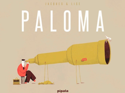 Paloma - Libro Tapa Dura - Jacques & Lise - Pipala