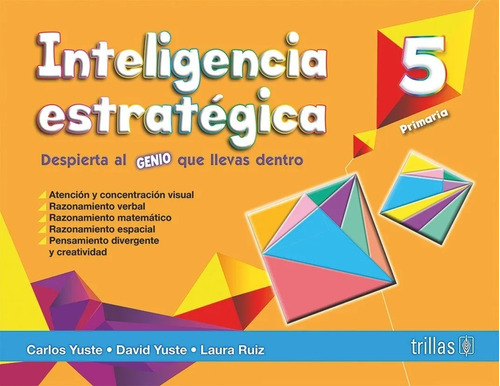 Inteligencia Estratégica 5 Despierta Al Genio Que Llevas Dentro, De Carlos, Yuste David, Yuste Ruiz, Laura., Vol. 1. Editorial Trillas, Tapa Blanda En Español, 2014