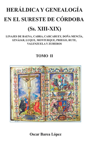 Heráldica Y Genealogía En El Sureste De Córdoba (ss. Xiii-xi