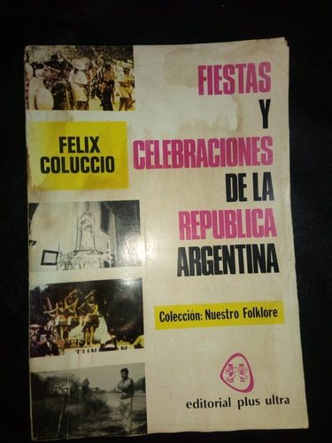 Fiestas Y Celebraciones República Argentina Félix Coluccio 