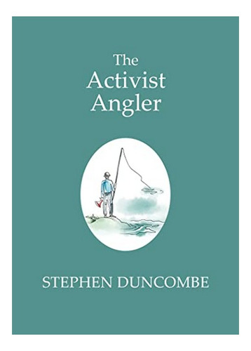 Fishing And The Art Of Activism - Stephen Duncombe. Eb01