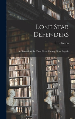 Libro Lone Star Defenders; A Chronicle Of The Third Texas...