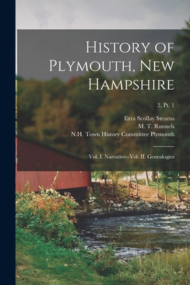 Libro History Of Plymouth, New Hampshire; Vol. I. Narrati...