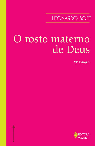 Rosto materno de Deus: Ensaio interdisciplinar sobre o feminino e suas formas religiosas, de Boff, Leonardo. Editora Vozes Ltda., capa mole em português, 2012