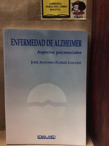 Enfermedad De Alzheimer. Aspectos Psicosociales -josé Flórez